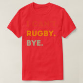 I Cant Rugby Byeラグビーおもしろいビー引用文メンズ Tシャツ (デザイン正面)