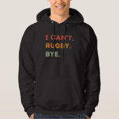 I Can't Rugby Bye Funny Rugby Quote Men Women 1 パーカ (正面)