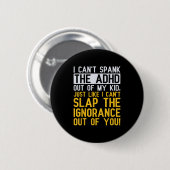 I Can't Spank The Adhd Out Of My Kid Funny Adhd Aw 缶バッジ (正面&裏面)