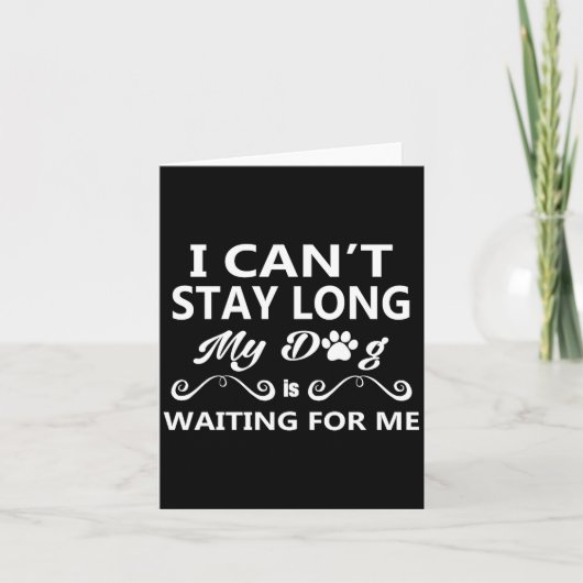 I Can't Stay Long My Dog Is Waiting For Me Premium カード (正面)