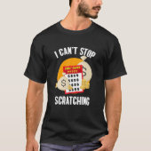 I Can't Stop Scratching Scratch Off Lottery Tシャツ (正面)