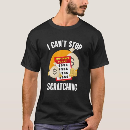I Can't Stop Scratching Scratch Off Lottery Tシャツ (正面)