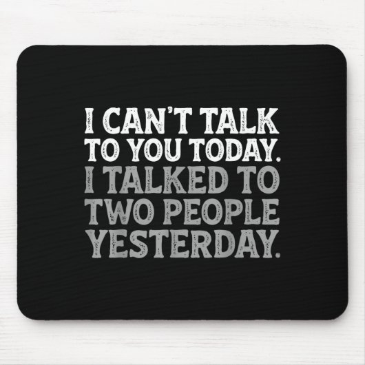 I Can't Talk To You Today Funny Introvert Sarcasti マウスパッド (正面)