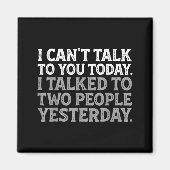 I Can't Talk To You Today Funny Introvert Sarcasti マグネット (正面)