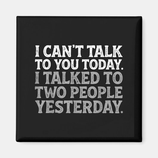 I Can't Talk To You Today Funny Introvert Sarcasti マグネット (正面)
