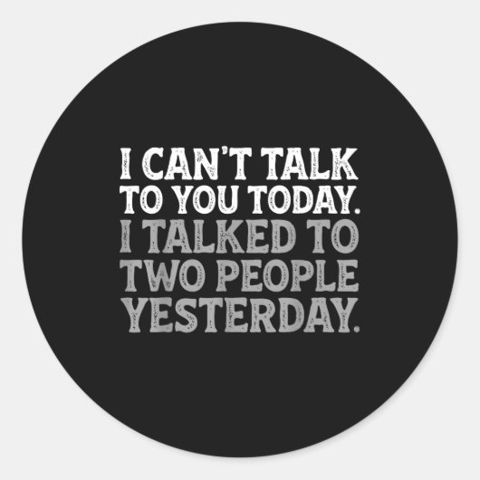 I Can't Talk To You Today Funny Introvert Sarcasti ラウンドシール (正面)