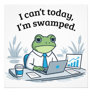 I Can't Today I'm Swamped Funny Frog Office Humor フォトプリント