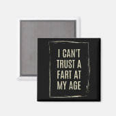 I Cant Trust A Fart At My Age マグネット (正面/裏面)