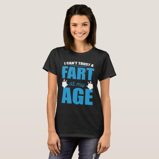 I Cant Trust A Fart At My Age Fart Old Man Tシャツ (正面フル)