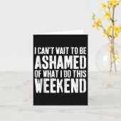 I Cant Wait To Be Ashamed Of What I Do This Weeken カード (黄色い花)