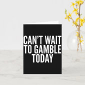 I Cant Wait To Gamble Today Funny Gambling カード (黄色い花)