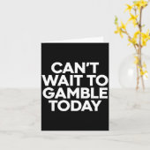 I Cant Wait To Gamble Today Funny Gambling  カード (黄色い花)