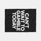 I Cant Wait To Gamble Today Funny Gambling フリースブランケット (正面(横))