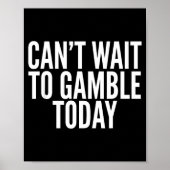 I Cant Wait To Gamble Today Funny Gambling  ポスター (正面)