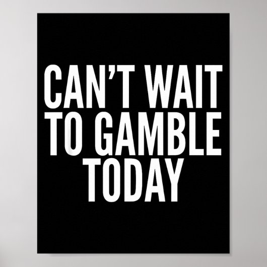 I Cant Wait To Gamble Today Funny Gambling  ポスター (正面)