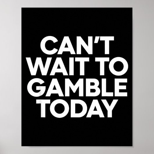 I Cant Wait To Gamble Today Funny Gambling  ポスター (正面)