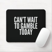 I Cant Wait To Gamble Today Funny Gambling  マウスパッド (マウス)