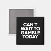 I Cant Wait To Gamble Today Funny Gambling  マグネット (正面/裏面)