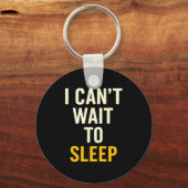 I Can't Wait To Sleep Funny Tired Sarcastic Quote  キーホルダー (正面)