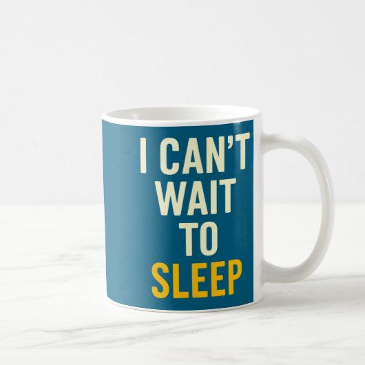I Can't Wait To Sleep Funny Tired Sarcastic Quote  コーヒーマグカップ (右)