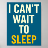 I Can't Wait To Sleep Funny Tired Sarcastic Quote ポスター (正面)