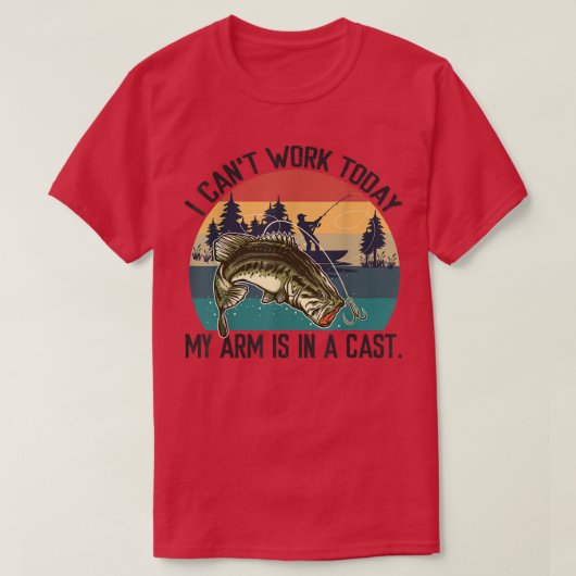 I Cant Work Today, My Arm Is In A Cast, Fishing 16 Tシャツ (デザイン正面)