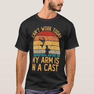 I Can't Work Today My Arm is in A Cast Fishing Tシャツ
