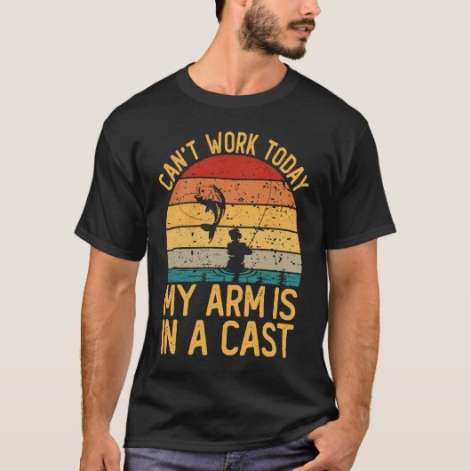 I Can't Work Today My Arm is in A Cast Fishing Tシャツ (正面)