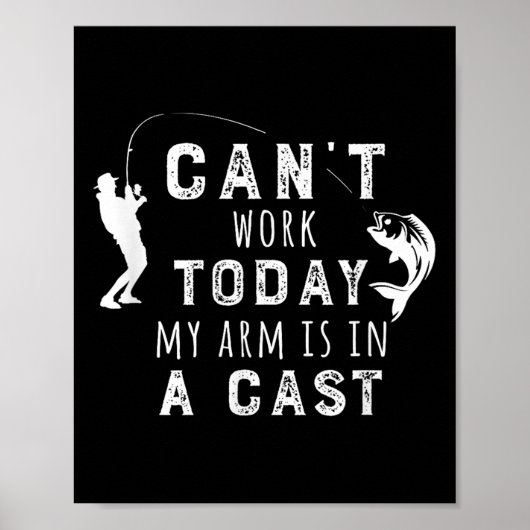 I Can't Work Today My Arm Is In A Cast - Funny Fis ポスター (正面)