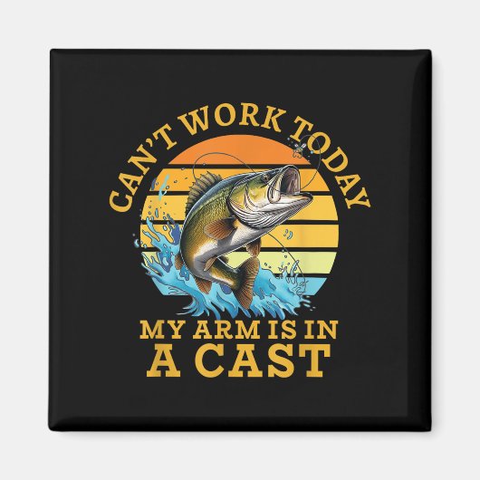 I Can't Work Today My Arm Is In A Cast Funny Fishi マグネット (正面)