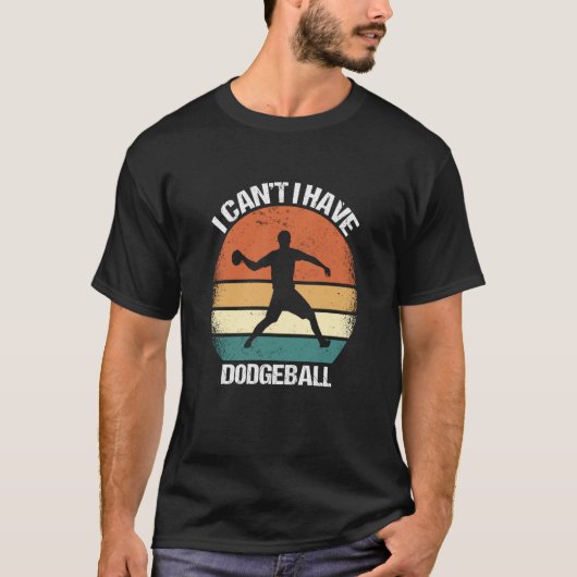 I Canu2019t I Have Dodgeball Tシャツ (正面)
