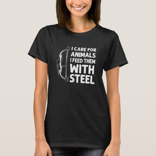 I Care For Animals I Feed Them With Steel Bowfishi Tシャツ (正面)