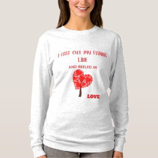I CAST OUT MY FISHING LINE AND REEL IN LOVE-BASIC Tシャツ