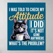 I Cat Attitude Check Told Humor Cat ポスター (正面)