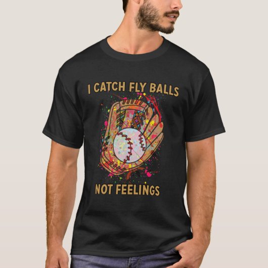 I catch fly balls not feelings playful baseball sa tシャツ (正面)