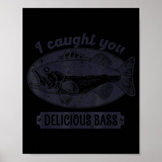 I Caught You A Delicious B Funny Fishing Quote  ポスター (正面)