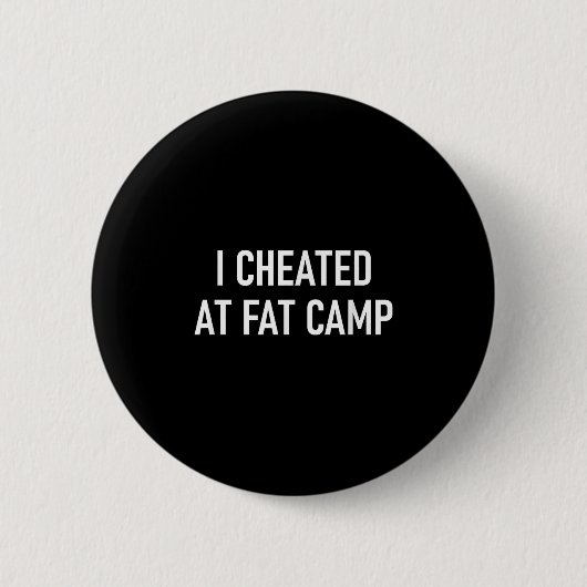 I Cheated At Fat Camp, Funny, Jokes, Sarcastic  缶バッジ (正面)