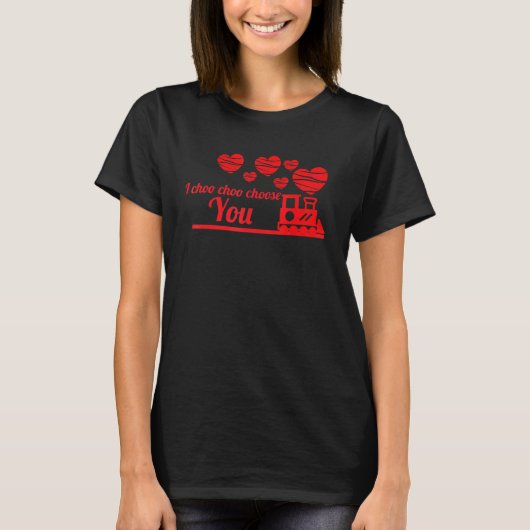I Choo Chooあなたがバレンタインデーを選ぶ Tシャツ (正面)