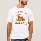 I Choose the Bear in the Woods – Nature Adventure  Tシャツ (正面)