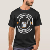 I Choose Violence Funny Animals Cute Penguin Tシャツ (正面)