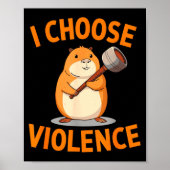 I Choose Violence Funny Hamster Graphic ポスター (正面)