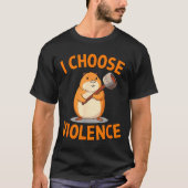 I Choose Violence Funny Hamster Graphic  Tシャツ (正面)