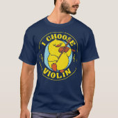 I Choose Violin Funny Duck by Tobe Fonseca Tシャツ (正面)