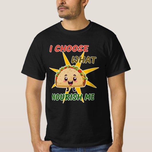 I Choose What Nourishes Me Tシャツ (正面)