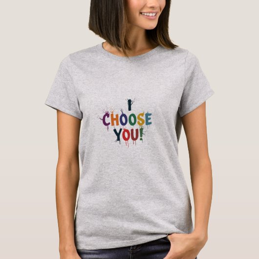 I Choose You – ハートフェルトつながり Tシャツ (正面)