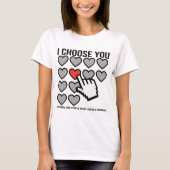I Choose You Valentine Tシャツ (正面)