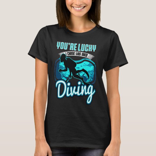I Chose This Over Diving Quote Scuba Diver Saying Tシャツ (正面)