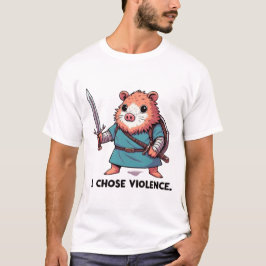 I Chose Violence Hamster Warrior Tシャツ