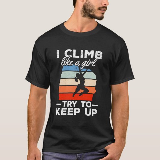 I Climb Like A Try To Keep Up Climbing Bouldering Tシャツ (正面)