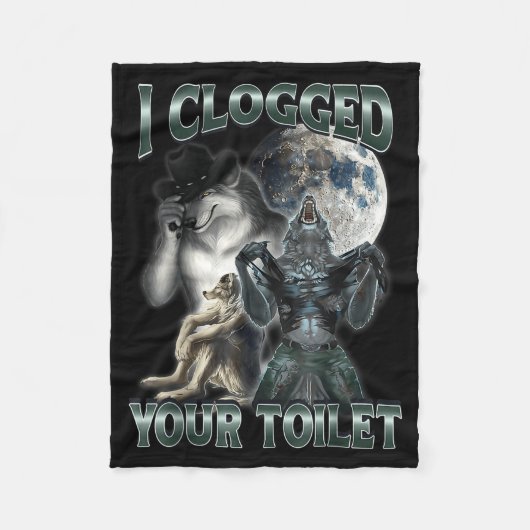 I Clogged Your Toilet Funny Alpha Wolf Meme  フリースブランケット (正面)